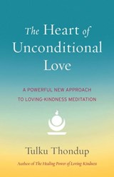 The Heart of Unconditional Love - Tulku Thondup - 9780834800533