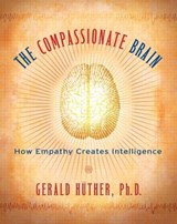 The Compassionate Brain - Gerald Hüther - 9780834823723
