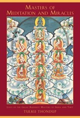 Masters of Meditation and Miracles - Tulku Thondup - 9780834824829