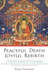 Peaceful Death, Joyful Rebirth - Tulku Thondup - 9780834824980
