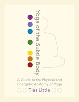 Yoga of the Subtle Body - Tias Little - 9780834829763