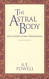 The Astral Body: And Other Astral Phenomena