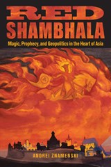 Red Shambhala - Andrei (Andrei Znamenski) Znamenski - 9780835608916