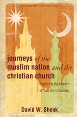 Journeys of the Muslim Nation and the Christian Church - Shenk David W. Shenk - 9780836192520