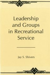 Leadership And Groups In Recreational Service - Dr Jay Shiver - 9780838638750