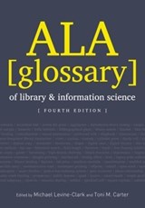 ALA Glossary of Library and Information Science, Fourth Edition - Michael Levine-Clark ; Toni M. Carter - 9780838911112