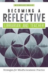 Becoming a Reflective Librarian and Teacher - Michelle Reale - 9780838915295