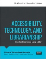 Accessibility, Technology, and Librarianship - Heather Moorefield-Lang - 9780838916131
