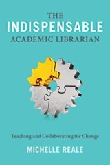 The Indispensable Academic Librarian - Michelle Reale - 9780838916384