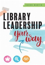 Library Leadership Your Way - Jason Martin - 9780838919057
