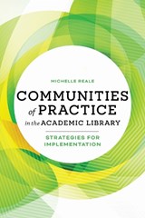 Communities of Practice in the Academic Library - Michelle Reale - 9780838936481