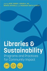 Libraries and Sustainability - Rene Tanner ; Adrian K. Ho ; Monika Antonelli - 9780838937945