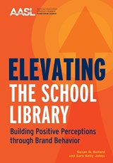 Elevating the School Library - Susan D. Ballard ; Sara Kelly Johns - 9780838938706