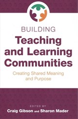 Building Teaching and Learning Communities - Craig Gibson ; Sharon Mader - 9780838946565