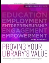 Proving Your Library's Value - Alan Fishel ; Jillian Wentworth ; United for Libraries - 9780838947418
