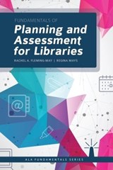 Fundamentals of Planning and Assessment for Libraries - Rachel A. Fleming-May ; Regina Mays - 9780838949986