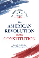 The American Revolution and the Constitution - Akhil Reed Amar ; Harvey C Mansfield ; Jack N Rakove ; Colleen A Sheehan - 9780844751115