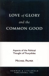 Love of Glory and the Common Good - Michael Palmer - 9780847677320