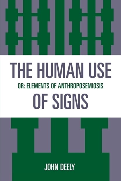 The Human Use of Signs, John Deely - Paperback - 9780847678044