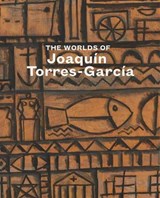 The Worlds of Joaquin Torres-Garcia - Tomas Llorens ; Abigail McEwan - 9780847864027