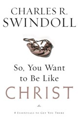 So, You Want To Be Like Christ? - Charles R. Swindoll - 9780849913525