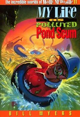 My Life as Polluted Pond Scum: 11 - Bill Myers - 9780849938757