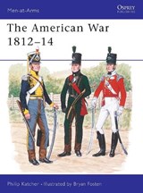 The American War 1812–14 - Philip Katcher - 9780850451979