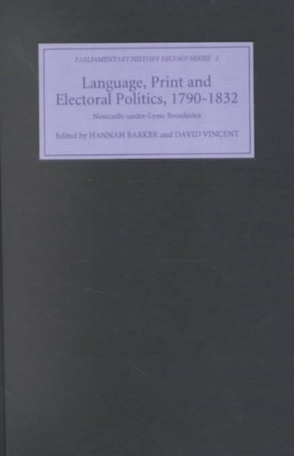 Language, Print and Electoral Politics, 1790-1832, Hannah Barker ; David Vincent - Gebonden - 9780851158105