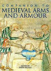 Nicolle, D: Companion to Medieval Arms and Armour