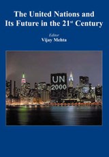The United Nations and its Future in the 21st Century - Vijay Mehta ; Margaret Anstey ; Jayantha Dhanapala - 9780851247076