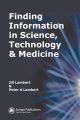 Finding Information in Science, Technology and Medicine - Jill Lambert ; Peter A. Lambert - 9780851424620