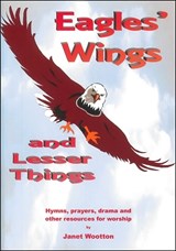 Eagles Wings and Lesser Things - Janet Wootton - 9780852498965