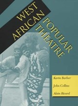 West African Popular Theatre - Karin Barber ; John Collins ; Alain Ricard - 9780852552445