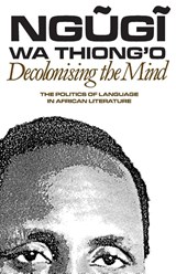 Decolonising the Mind - Ngugi (Author) wa Thiong'o - 9780852555019