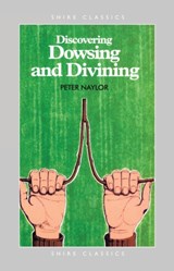 Discovering Dowsing and Divining - Peter Naylor - 9780852635162