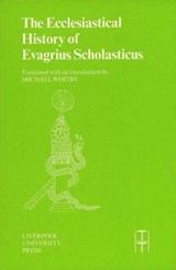 The Ecclesiastical History of Evagrius Scholasticus - Michael Whitby - 9780853236054