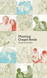 Planting Gospel Seeds - Rose Dowsett - 9780853632078