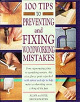 100 Tips to Preventing and Fixing Woodworking Mistakes - Bridgewater, Alan - 9780854420711