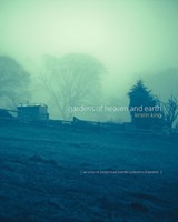 Gardens of Heaven and Earth - Kristin King - 9780854481699