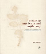 Medicine, Mysticism and Mythology - Malcolm Peet - 9780854482054
