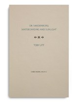 On Swedenborg, Skateboarding and Sunlight - Toby Litt - 9780854482405