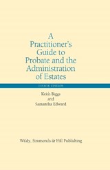 A Practitioner’s Guide to Probate and the Administration of Estates - Keith Biggs ; Samantha Edward - 9780854902361