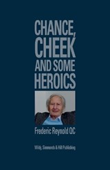 Chance, Cheek and Some Heroics - Frederic Reynold - 9780854902446
