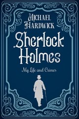 Sherlock Holmes My Life and Crimes - Michael Hardwick - 9780854953615