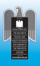 Military in Politics and Society in France and Germany in the 20th Century - Klaus-Jurgen Muller - 9780854968121