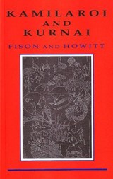 Kamilaroi and Kurnai - FISON,  Lorimer ; Howitt, William - 9780855752224