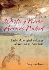 Writing Never Arrives Naked - TOORN,  Penny Van - 9780855755447