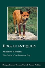 Dogs in Antiquity: Anubis to Cerberus - Douglas J. Brewer ; A. A. Phillips ; Terence Clark - 9780856687044