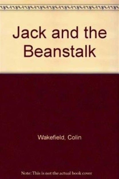 Jack and the Beanstalk, Colin Wakefield ; Kate Edgar - Paperback - 9780856762376