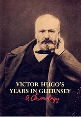 Victor Hugo’s Years in Guernsey - Gregory Stevens Cox - 9780856946257